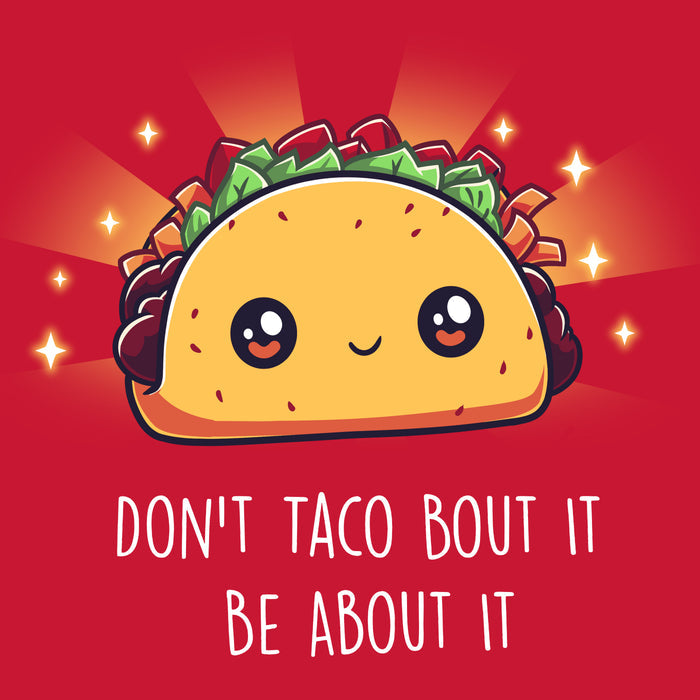 Premium Cotton T-shirt_TeeTurtle Don't Taco Bout It, Be About It apparel featuring a kawaii taco with sparkles around it.