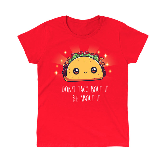 Classic Cotton T-shirt_TeeTurtle Don't Taco Bout It, Be About It apparel featuring a kawaii taco with sparkles around it.