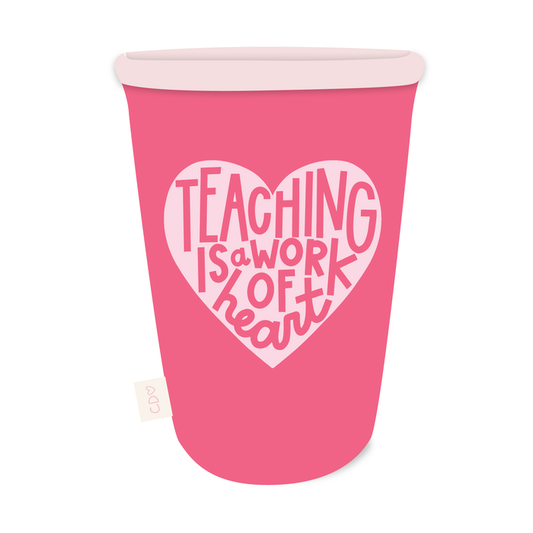 Drink Koozie Teaching Is A Work Of Heart Medium CALLIE DANIELLE
