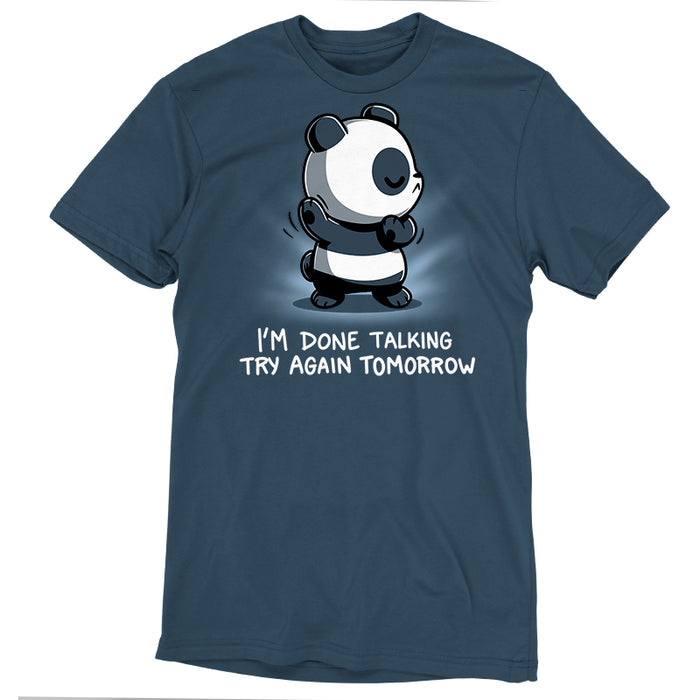 Premium Cotton T-shirt_TeeTurtle denim blue I'm Done Talking apparel featuring an illustration of a panda with its eyes closed and arms up, accompanied by the text, "I'M DONE TALKING TRY AGAIN TOMORROW.