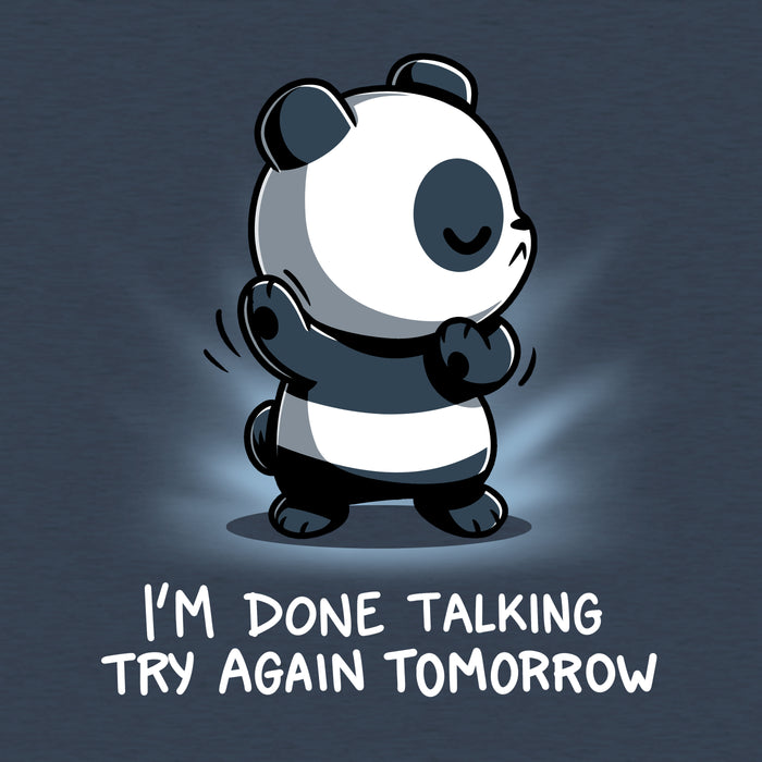 Premium Cotton T-shirt_TeeTurtle heather navy I'm Done Talking apparel featuring an illustration of a panda with its eyes closed and arms up, accompanied by the text, "I'M DONE TALKING TRY AGAIN TOMORROW.